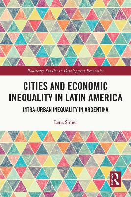 Cities and Economic Inequality in Latin America: Intra-Urban Inequality in Argentina book