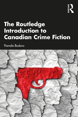 The Routledge Introduction to Canadian Crime Fiction by Pamela Bedore