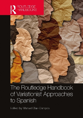 The Routledge Handbook of Variationist Approaches to Spanish by Manuel Díaz-Campos