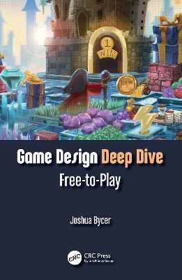 Game Design Deep Dive: Free-to-Play by Joshua Bycer