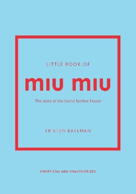 Little Book of Miu Miu: The story of the iconic fashion house book