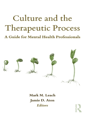 Culture and the Therapeutic Process: A Guide for Mental Health Professionals by Mark M. Leach