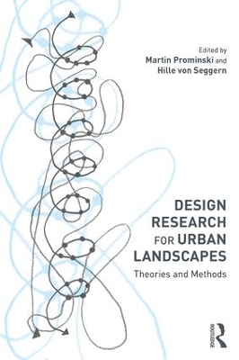 Design Research for Urban Landscapes: Theories and Methods by Martin Prominski
