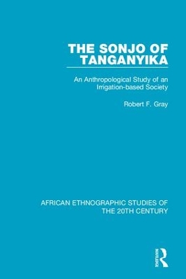 Sonjo of Tanganyika by Robert F. Gray