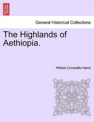 The Highlands of Aethiopia. by William Cornwallis Harris