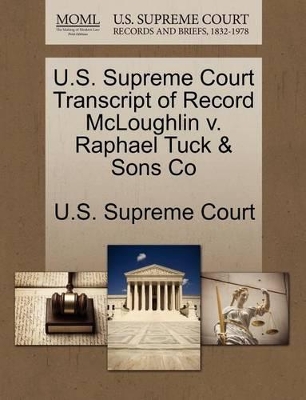 U.S. Supreme Court Transcript of Record McLoughlin V. Raphael Tuck & Sons Co book