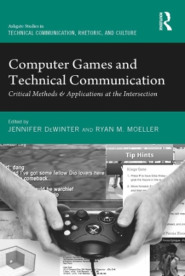 Computer Games and Technical Communication: Critical Methods and Applications at the Intersection by Jennifer deWinter