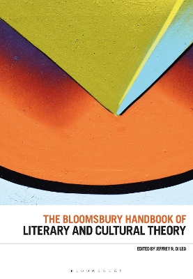The Bloomsbury Handbook of Literary and Cultural Theory by Professor Jeffrey R. Di Leo