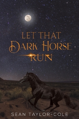 Let That Dark Horse Run book