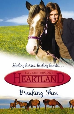Heartland: #3 Breaking Free by Lauren Brooke