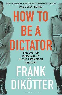 How to Be a Dictator: The Cult of Personality in the Twentieth Century book