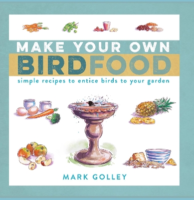 Make Your Own Bird Food by Mark Golley