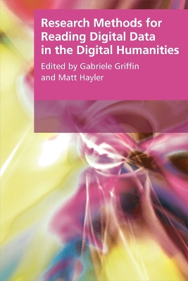 Research Methods for Reading Digital Data in the Digital Humanities by Gabriele Griffin