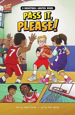 Pass It, Please: A Basketball Graphic Novel book