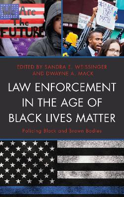 Law Enforcement in the Age of Black Lives Matter: Policing Black and Brown Bodies book