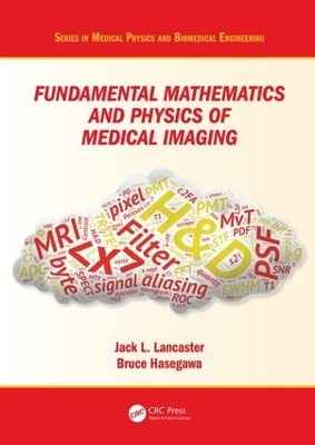 Fundamental Mathematics and Physics of Medical Imaging by Jack Lancaster, Jr.