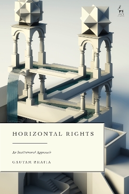 Horizontal Rights: An Institutional Approach by Dr Gautam Bhatia