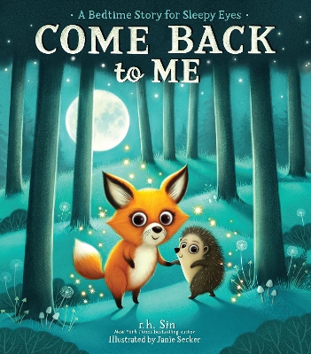 Come Back to Me: A Bedtime Story for Sleepy Eyes book