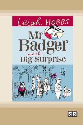 Mr Badger and the Big Surprise: Mr Badger Series (book 1) by Leigh Hobbs