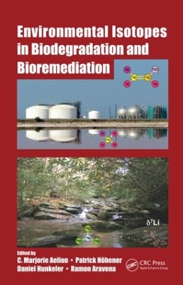 Environmental Isotopes in Biodegradation and Bioremediation by C Marjorie Aelion