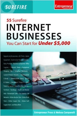 55 Surefire Internet Businesses You Can Start for Under $5000 book