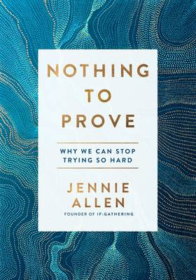 Nothing to Prove by Jennie Allen