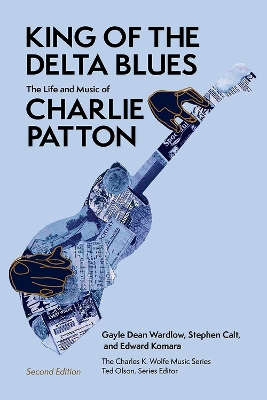 King of the Delta Blues: The Life and Music of Charlie Patton book