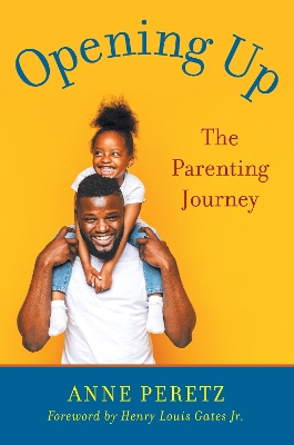 Opening Up: The Parenting Journey by Anne Peretz