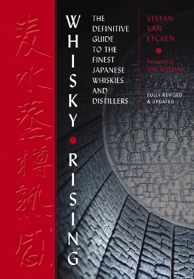 Whisky Rising: The Second Edition: The Definitive Guide to the Finest Japanese Whiskies and Distillers book