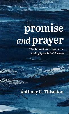 Promise and Prayer by Anthony C Thiselton