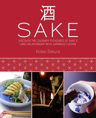 Sake: Discover the Culinary Pleasures of Sake's Long Relationship with Japanese Cuisine by Hideo Dekura
