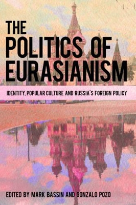 The Politics of Eurasianism by Mark Bassin