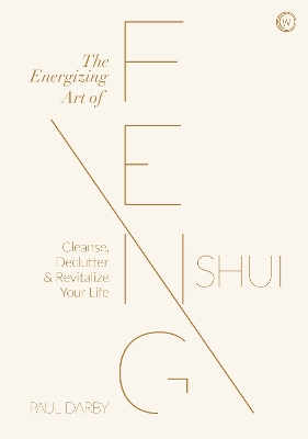 The Energizing Art of Feng Shui: Cleanse, Declutter and Revitalize Your Life book