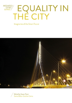 Equality in the City: Imaginaries of the Smart Future by Susan Flynn