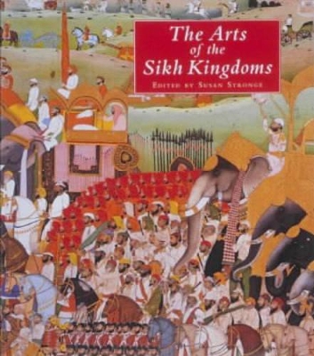 The Arts of the Sikh Kingdoms book