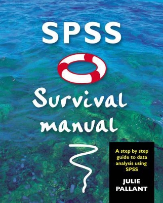 SPSS Survival Manual: A Step by Step Guide to Data Analysis Using SPSS by Julie Pallant