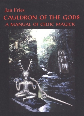 Cauldron of the Gods: A Manual of Celtic Magick book