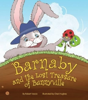 Barnaby and the Lost Treasure of Bunnyville by Robert Vescio