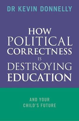 How Political Correctness is Destroying Education book