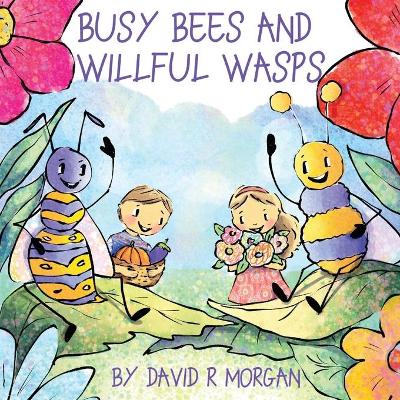 Busy Bees and Willful Wasps book