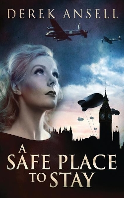 A Safe Place To Stay: A Novel Of World War II book