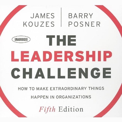 The Leadership Challenge: How to Make Extraordinary Things Happen in Organizations, 5th Edition by James M. Kouzes