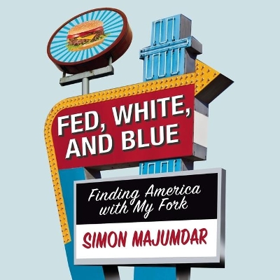 Fed, White, and Blue: Finding America with My Fork book