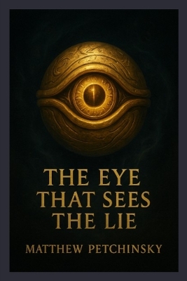 The Eye That Sees the Lie (Millennium Eye) book