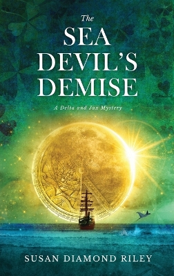 The Sea Devil's Demise: A Delta & Jax Mystery by Susan Diamond Riley