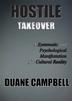 Hostile Takeover: A Systematic and Psychological Manifestation of a Cultural Reality book