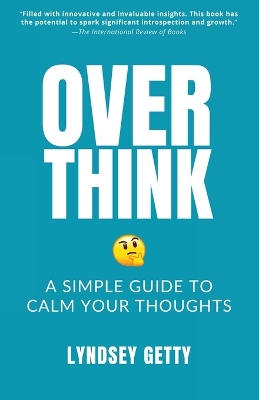 Overthink: A Simple Guide to Calm Your Thoughts book