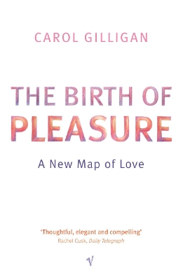 Birth Of Pleasure by Carol Gilligan