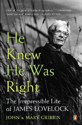 He Knew He Was Right: The Irrepressible Life of James Lovelock book