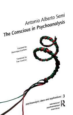The The Conscious in Psychoanalysis by Antonio A. Semi